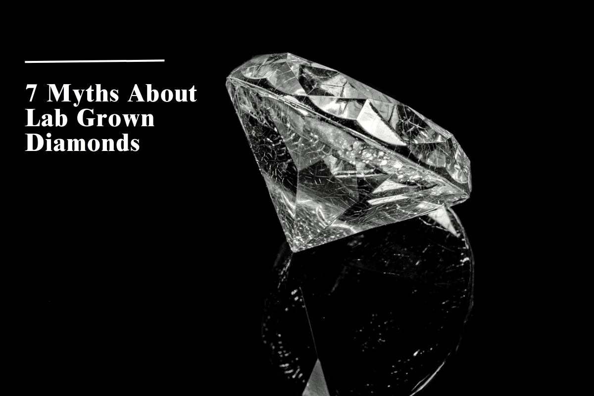 Myths about Lab Grown Diamonds